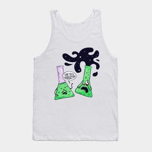 I Think You're Overreacting Funny Chemistry Tank Top